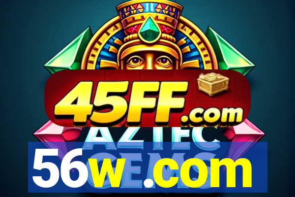 56w .com